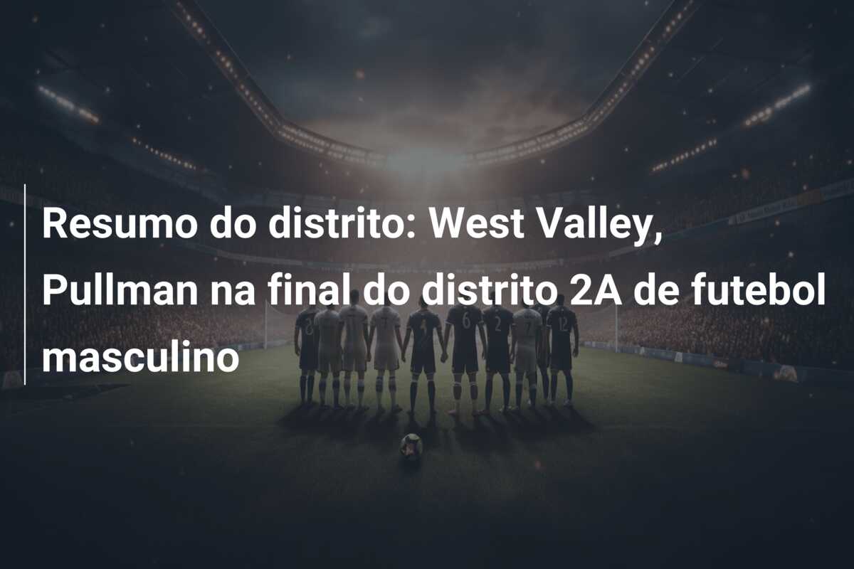 Resumo do distrito: West Valley, Pullman na final do distrito 2A de futebol masculino