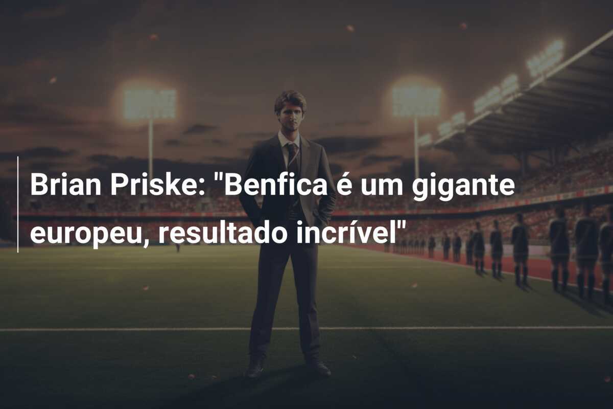 Brian Priske: "Benfica é um gigante europeu, resultado incrível"