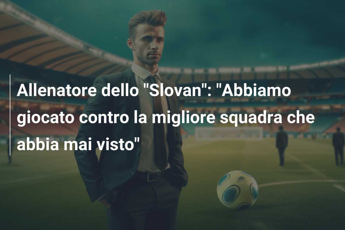 Allenatore dello "Slovan": "Abbiamo giocato contro la migliore squadra che abbia mai visto"
