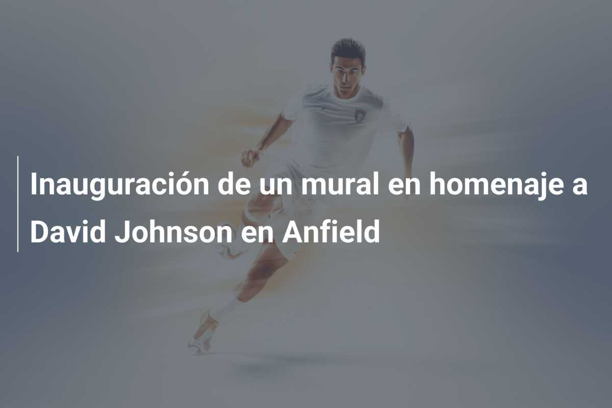 Inauguración de un mural en homenaje a David Johnson en Anfield