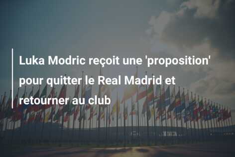 Luka Modric reçoit une ‘proposition’ pour quitter le Real Madrid et retourner au club