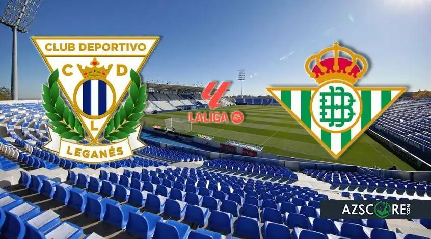 Leganés vs Betis: Analiză și Previziuni pentru Meci
