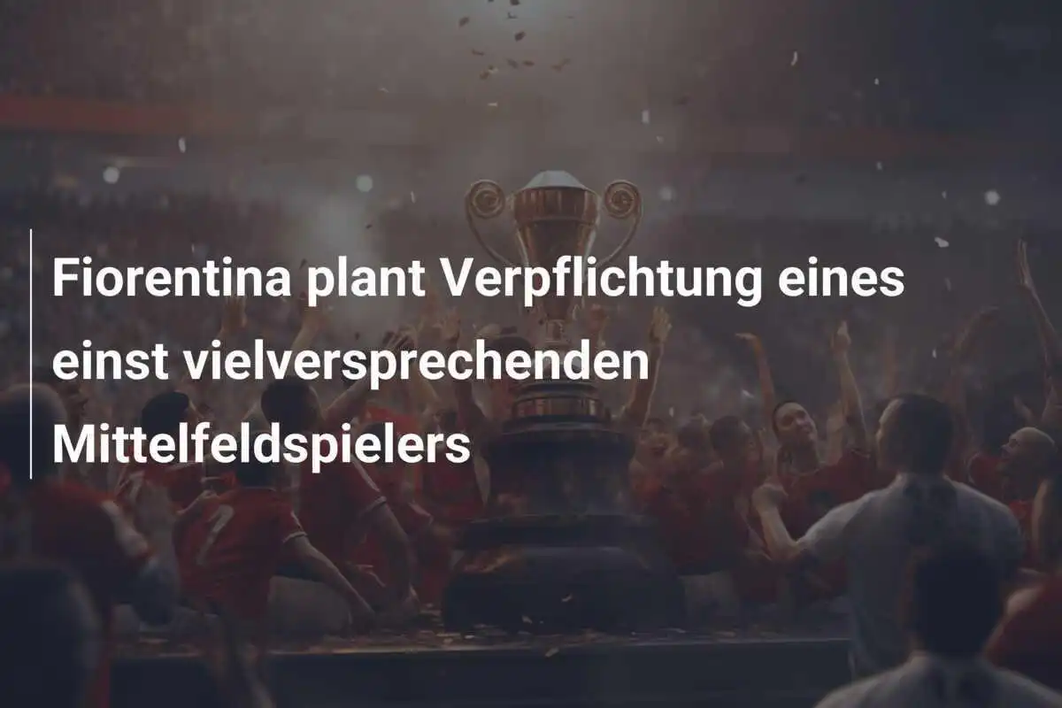 Fiorentina plant Verpflichtung eines einst vielversprechenden Mittelfeldspielers