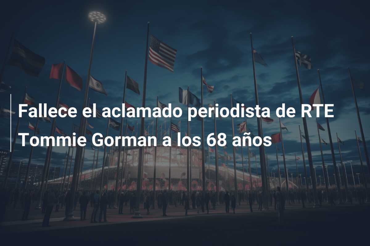 Fallece el aclamado periodista de RTE Tommie Gorman a los 68 años