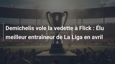 Demichelis vole la vedette à Flick : Élu meilleur entraîneur de La Liga en avril