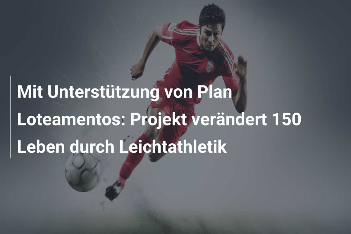 Mit Unterstützung von Plan Loteamentos: Projekt verändert 150 Leben durch Leichtathletik