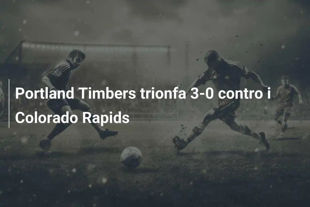 Portland Timbers trionfa 3-0 contro i Colorado Rapids