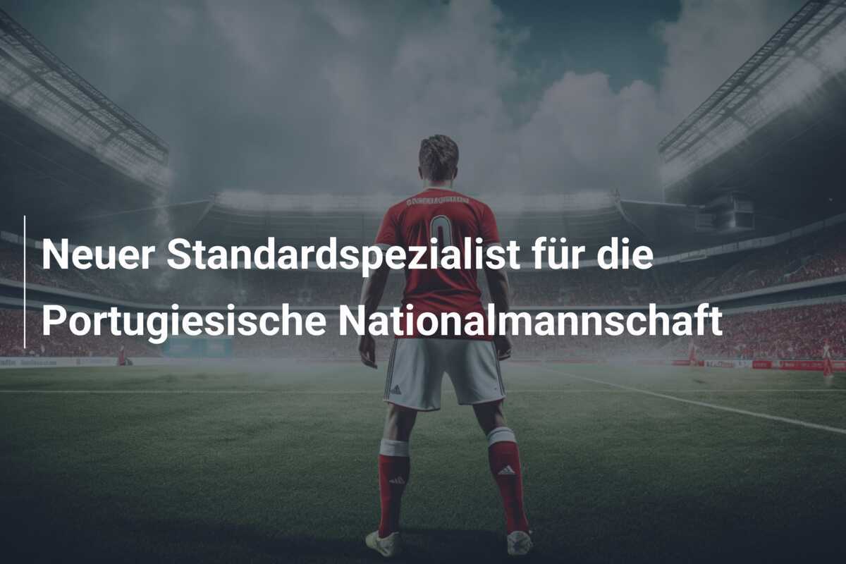 Neuer Standardspezialist für die Portugiesische Nationalmannschaft