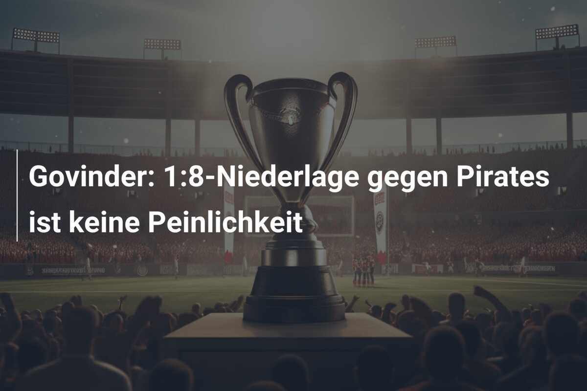Govinder: 1:8-Niederlage gegen Pirates ist keine Peinlichkeit