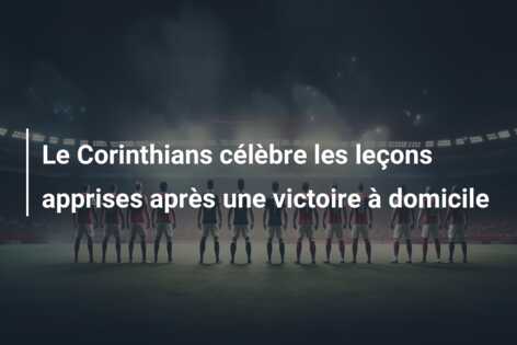Le Corinthians célèbre les leçons apprises après une victoire à domicile