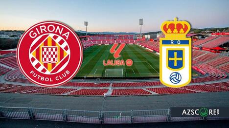 Girona vs Oviedo: Prediction and Match Preview