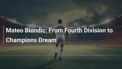 Mateo Biondić: Dal Quarto Livello al Sogno Champions