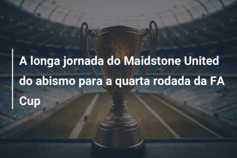 A longa jornada do Maidstone United do abismo para a quarta rodada da FA Cup