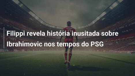 Filippi revela história inusitada sobre Ibrahimovic nos tempos do PSG