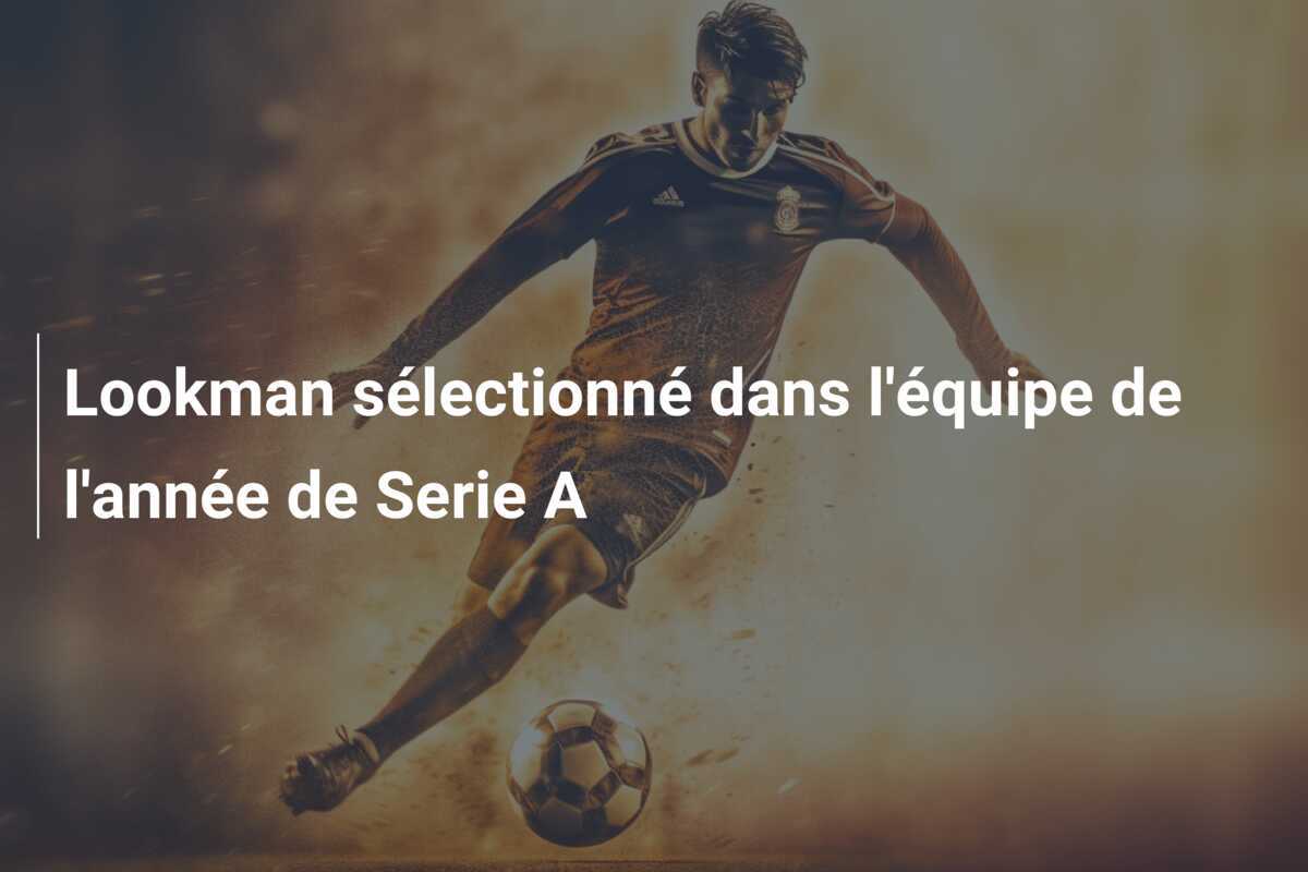 Lookman sélectionné dans l'équipe de l'année de Serie A