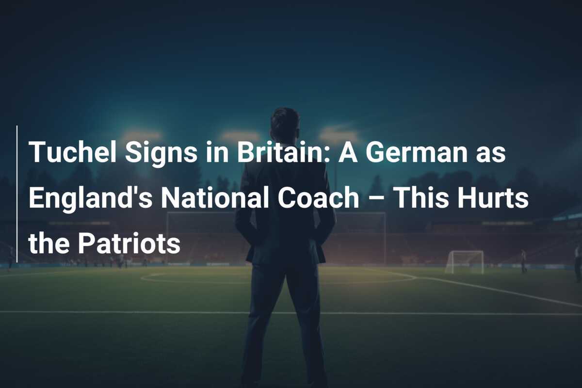 Tuchel Signs in Britain A German as England's National Coach This