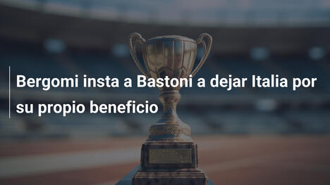 Bergomi insta a Bastoni a dejar Italia por su propio beneficio