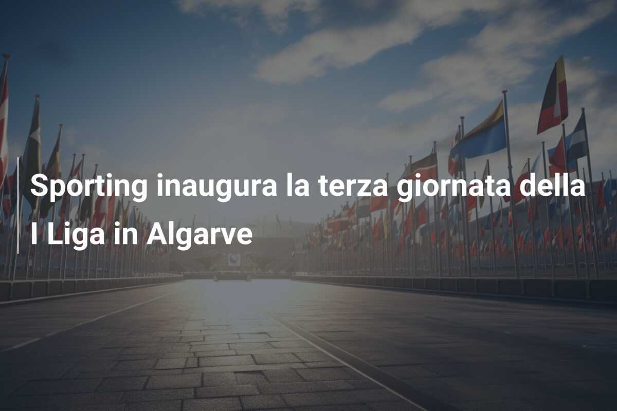 Sporting inaugura la terza giornata della I Liga in Algarve