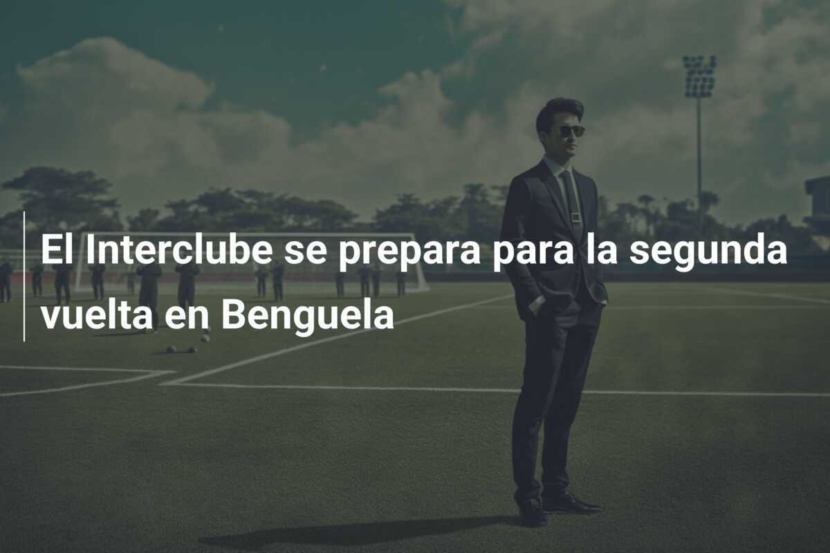El Interclube se prepara para la segunda vuelta en Benguela