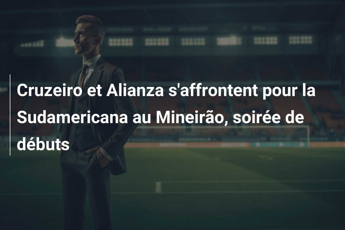 Cruzeiro et Alianza s’affrontent pour la Sudamericana au Mineirão, soirée de débuts