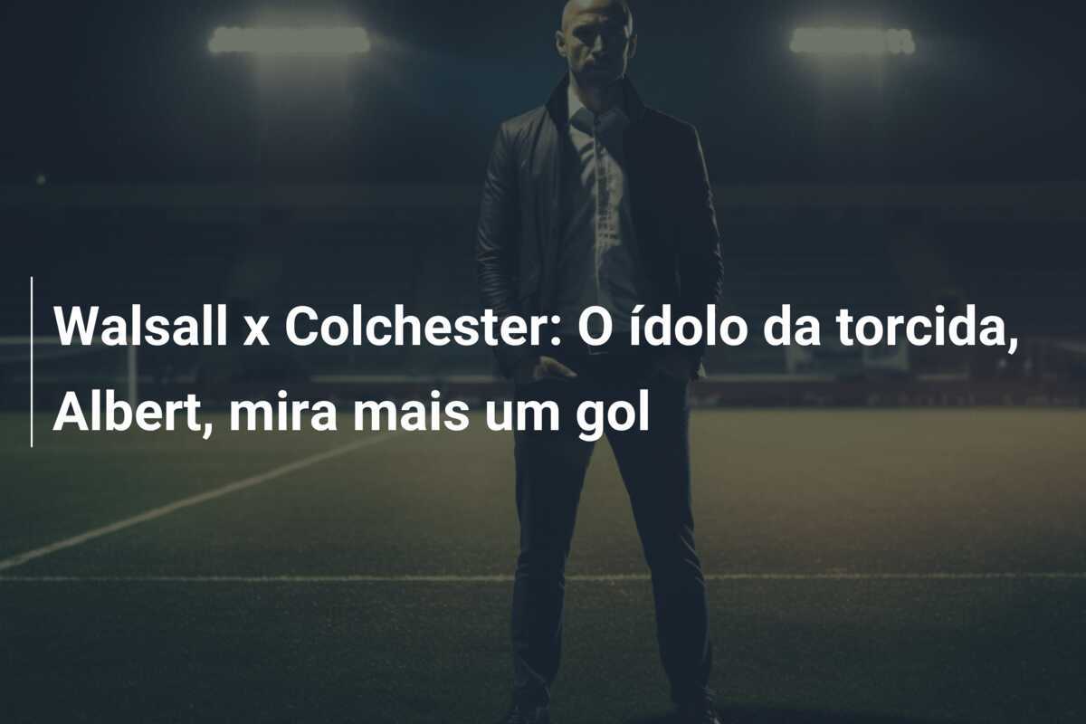 Walsall x Colchester: O ídolo da torcida, Albert, mira mais um gol