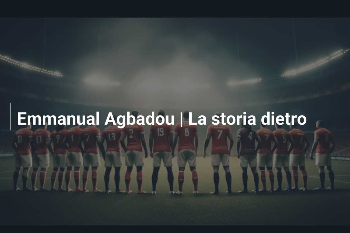 Emmanual Agbadou | La storia dietro