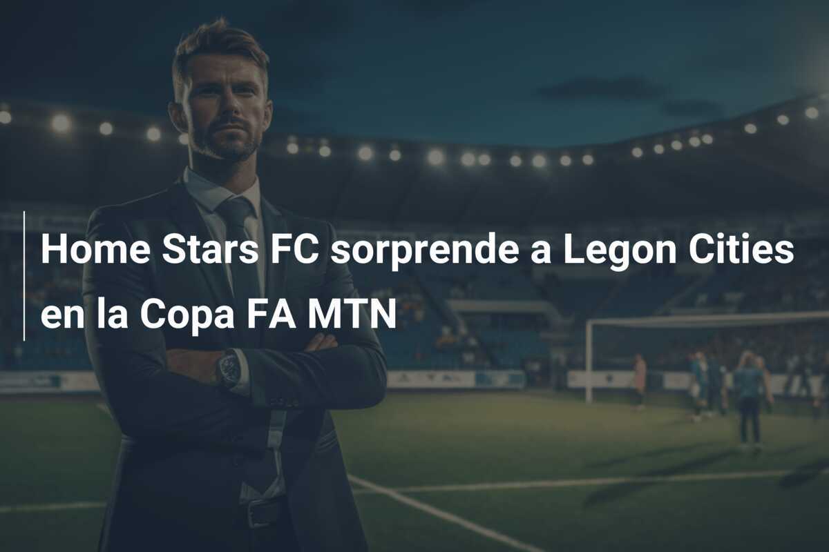 Home Stars FC sorprende a Legon Cities en la Copa FA MTN