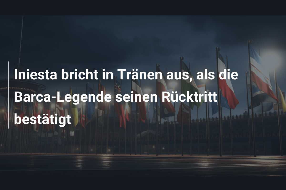 Iniesta bricht in Tränen aus, als die Barca-Legende seinen Rücktritt bestätigt