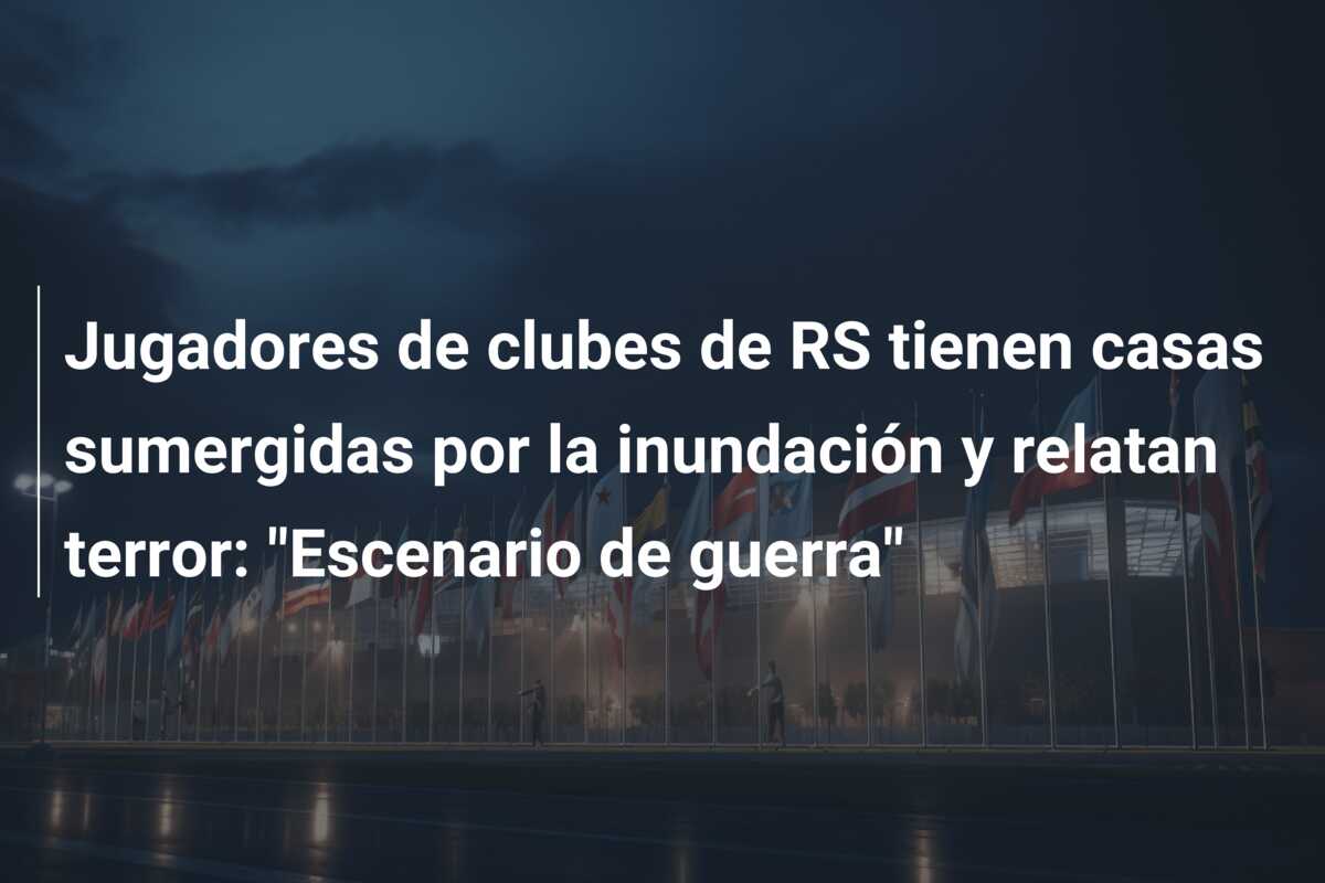 Jugadores de clubes de RS tienen casas sumergidas por la inundación y relatan terror: “Escenario de guerra”