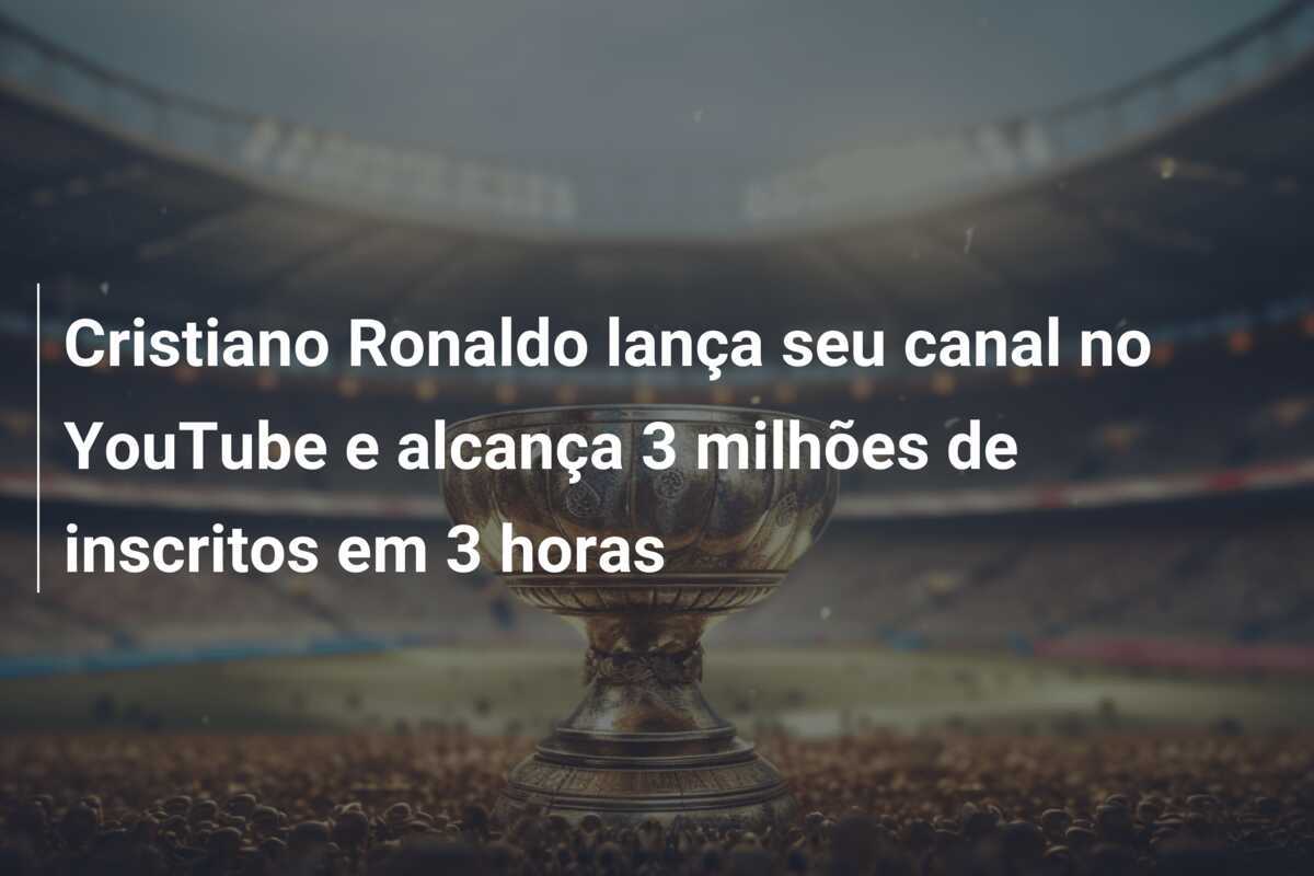 Cristiano Ronaldo lança seu canal no YouTube e alcança 3 milhões de inscritos em 3 horas