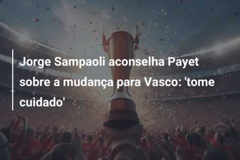 Jorge Sampaoli aconselha Payet sobre a mudança para Vasco: ‘tome cuidado’
