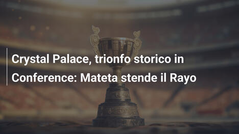 Crystal Palace, trionfo storico in Conference: Mateta stende il Rayo