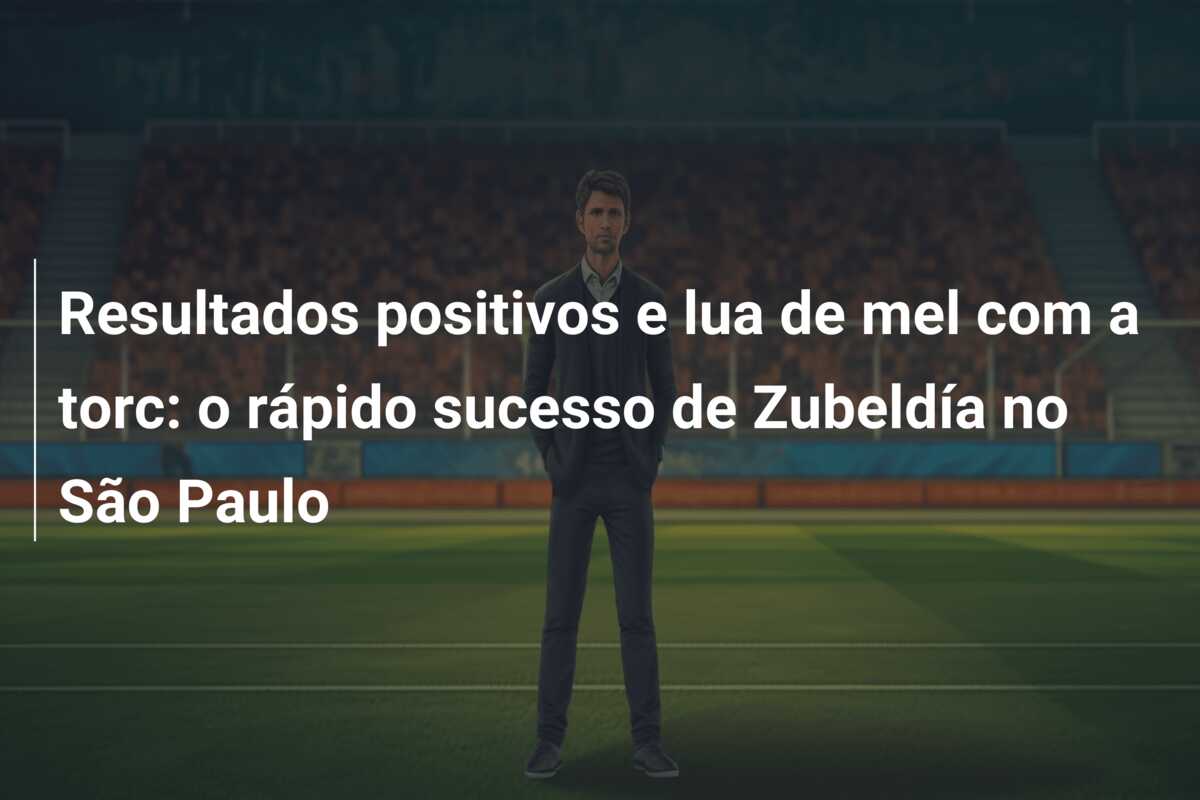 Resultados positivos e lua de mel com a torc: o rápido sucesso de Zubeldía no São Paulo