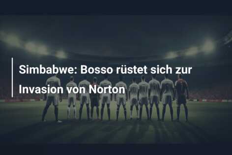 Simbabwe: Bosso rüstet sich zur Invasion von Norton