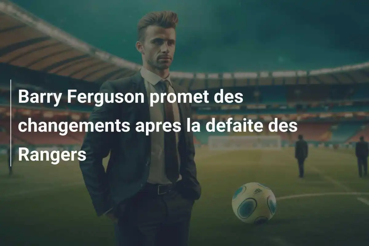 Barry Ferguson promet des changements apres la defaite des Rangers