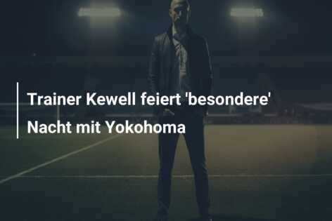 Trainer Kewell feiert ‘besondere’ Nacht mit Yokohoma