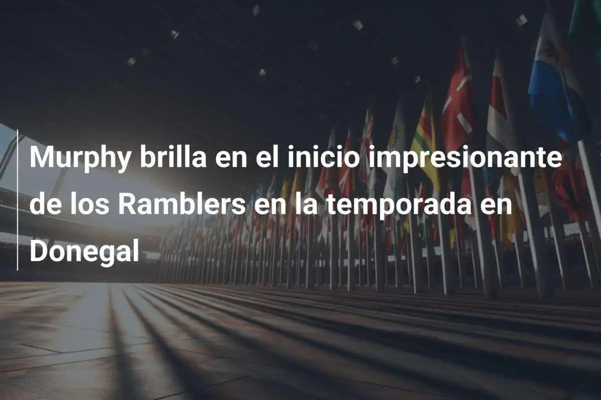 Murphy brilla en el inicio impresionante de los Ramblers en la temporada en Donegal