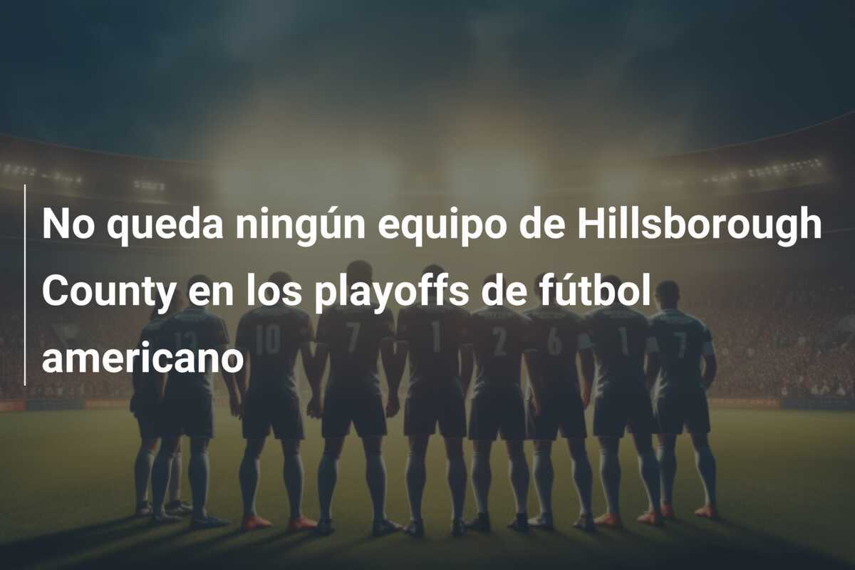 No queda ningún equipo de Hillsborough County en los playoffs de fútbol americano