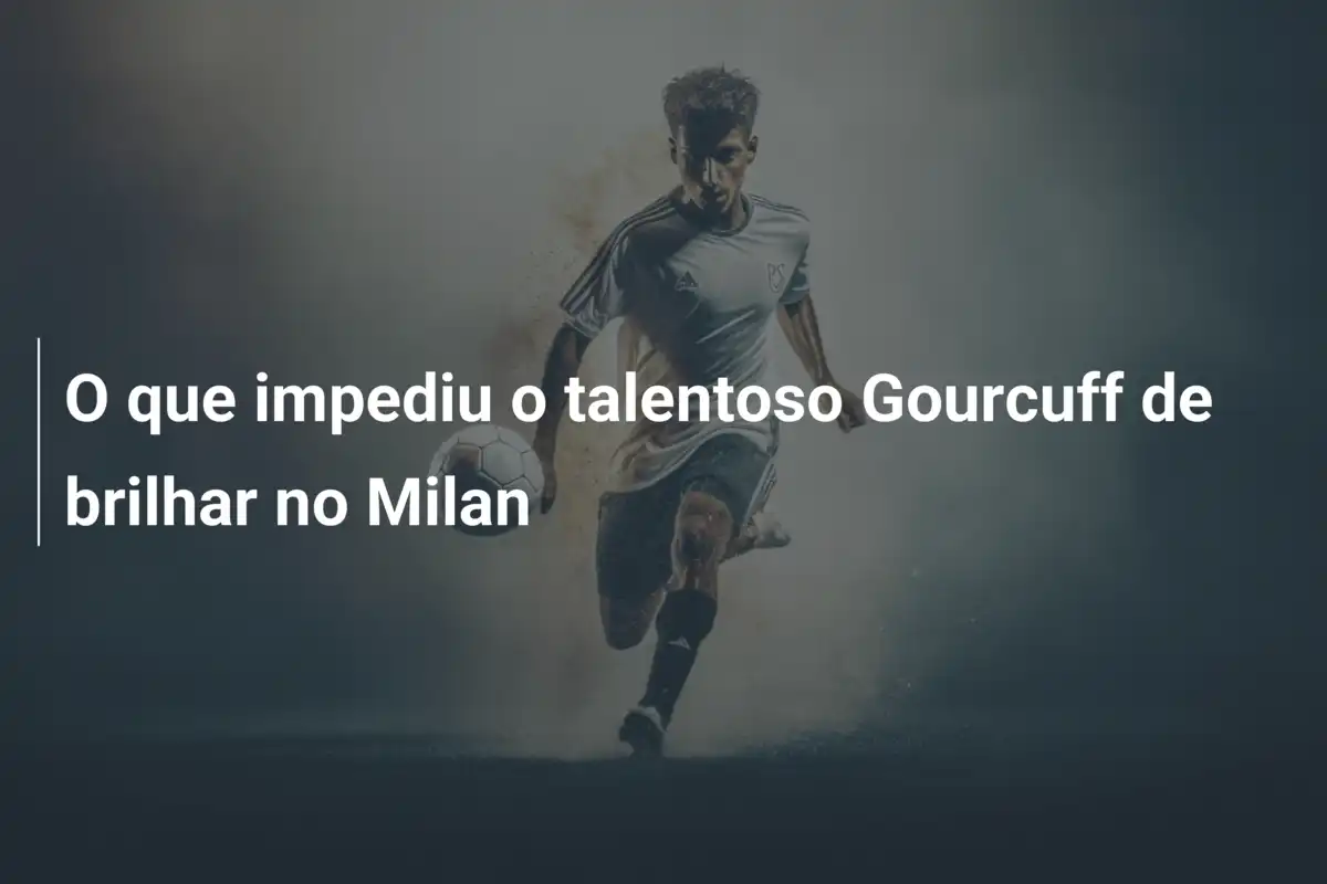 O que impediu o talentoso Gourcuff de brilhar no Milan