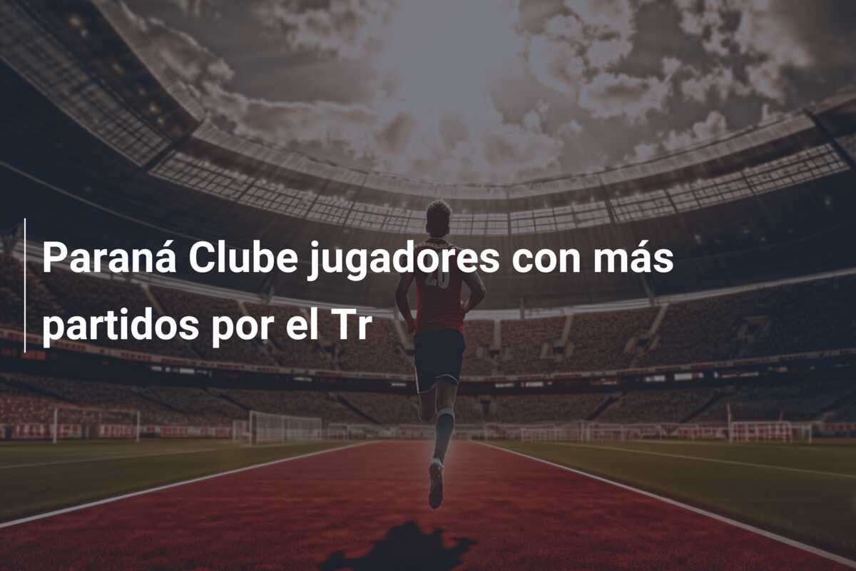 Paraná Clube jugadores con más partidos por el Tr