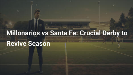Millonarios vs Santa Fe: Decydujące Derby, by Odżyć w Sezonie