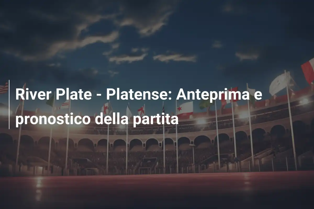 River Plate - Platense: Anteprima e pronostico della partita