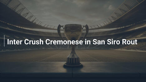 Inter écrase Cremonese au San Siro