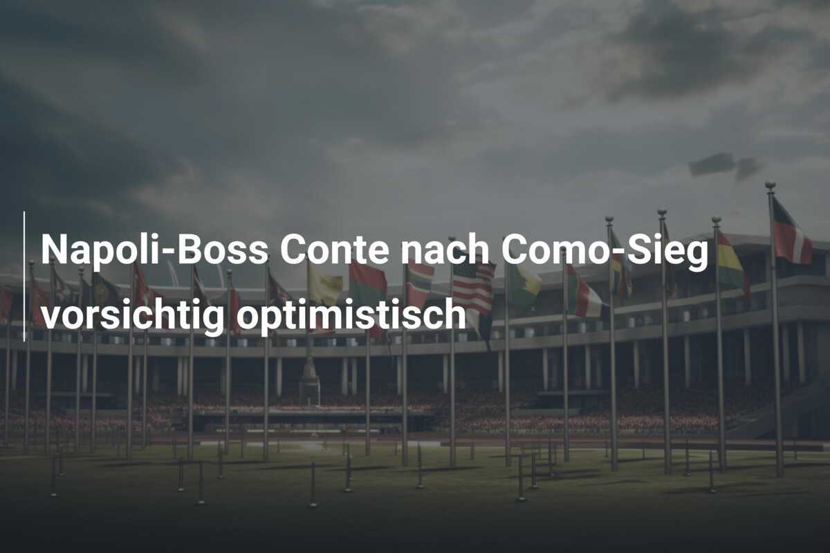 Napoli-Boss Conte nach Como-Sieg vorsichtig optimistisch