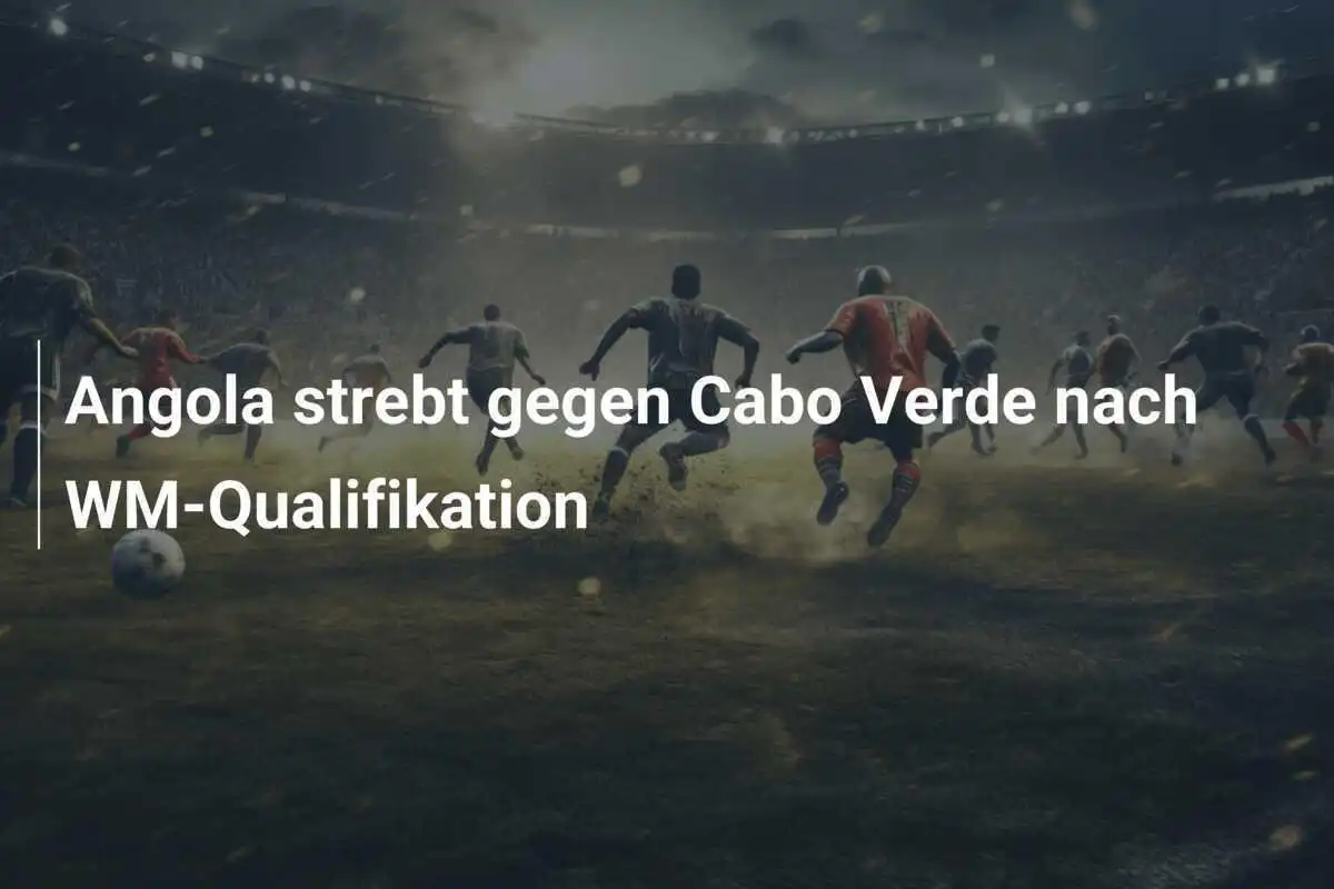 Angola strebt gegen Cabo Verde nach WM-Qualifikation