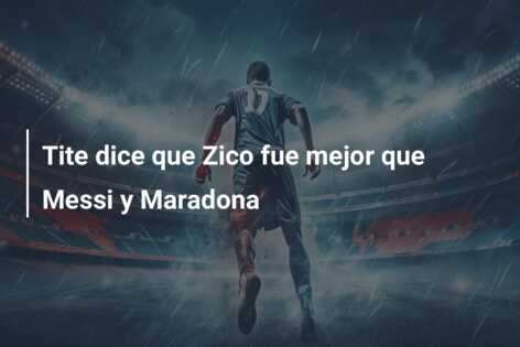 Tite dice que Zico fue mejor que Messi y Maradona