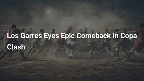 Los Garres auf episches Comeback im Copa-Duell