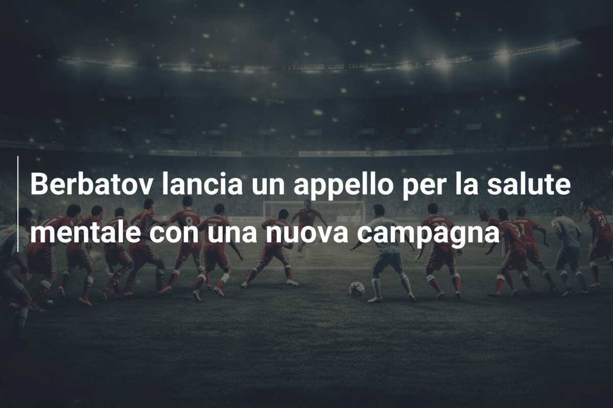 Berbatov lancia un appello per la salute mentale con una nuova campagna