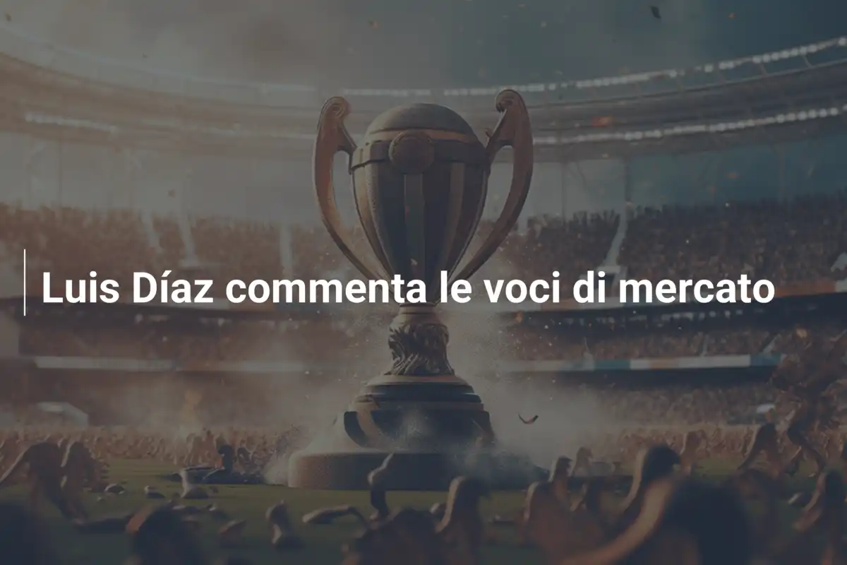 Luis Díaz commenta le voci di mercato