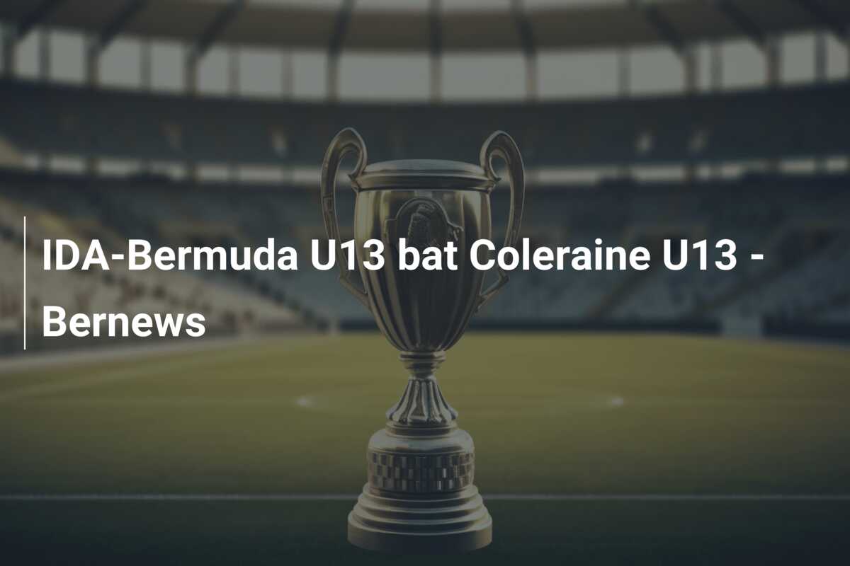 IDA-Bermuda U13 bat Coleraine U13 – Bernews